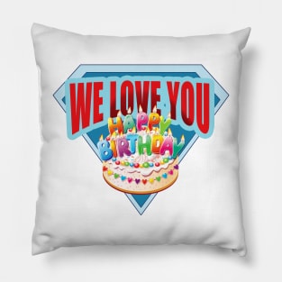 We Love You - Happy Birthday Pillow