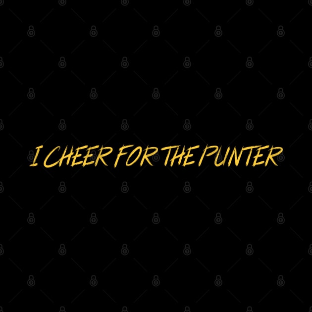 I CHEER FOR THE PUNTER by Duodesign