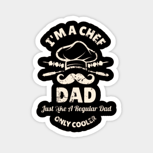 I'm A Chef Dad Just Like A Regular Dad Only Cooler Magnet