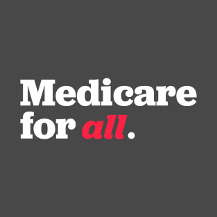 Medicare for all T-Shirt