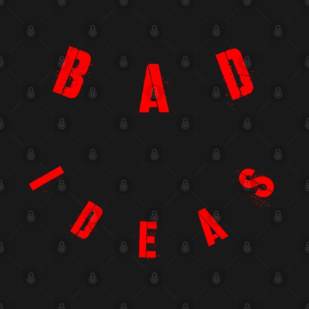 Bad ideas by Dream Store