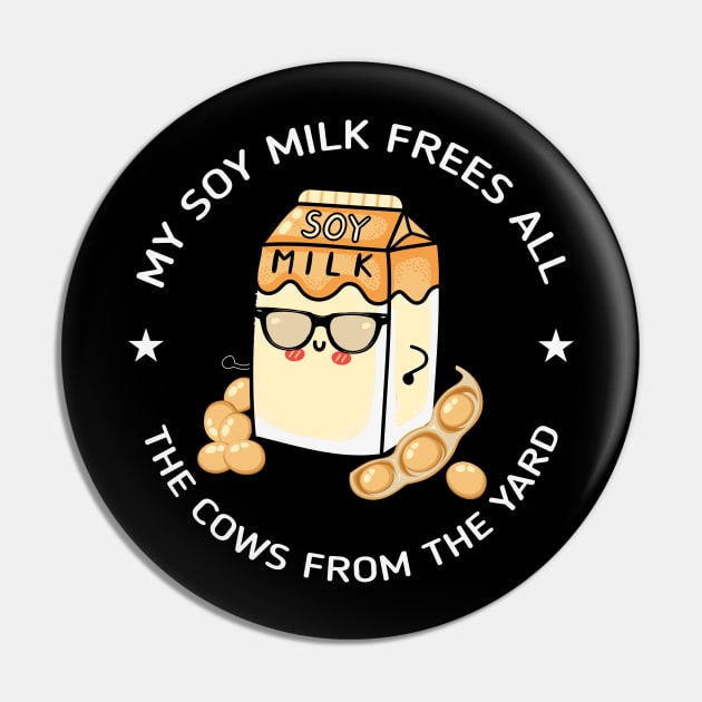 My Soy Milk frees all the cows from the yard Pin by MZeeDesigns