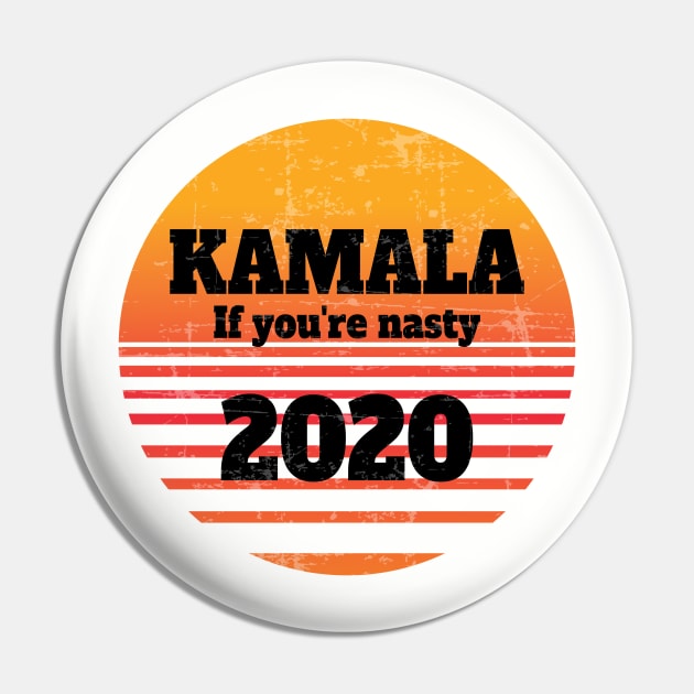 Kamala 2020 If you're nasty Kamala Harris Vintage Pin by Johner_Clerk_Design