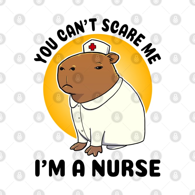 You can't scare me I'm a Nurse Capybara by capydays