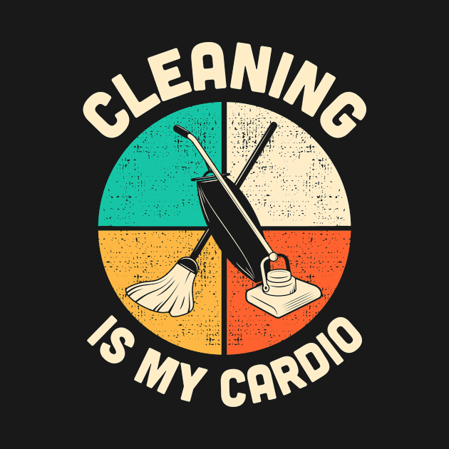 Cleaning Is My Cardio Fitness Gym Workout Womens by TMSTORE