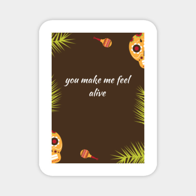Feel Alive Shirt Feel Alive Magnet Teepublic