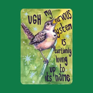 UGH my nervous system is living up to its name T-Shirt