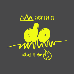 just let it do T-Shirt