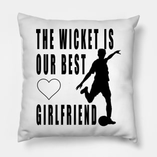 The wicket is our best girlfriend Pillow