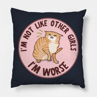 I'm not like other girls, I'm worse Pillow