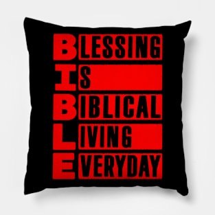 BIBLE - Blessing Is Biblical Living Everyday Pillow