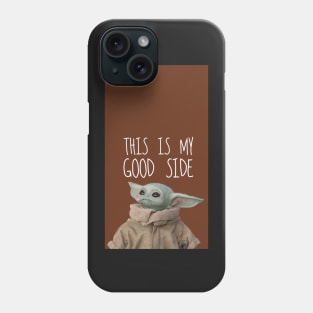 This is my good side Phone Case