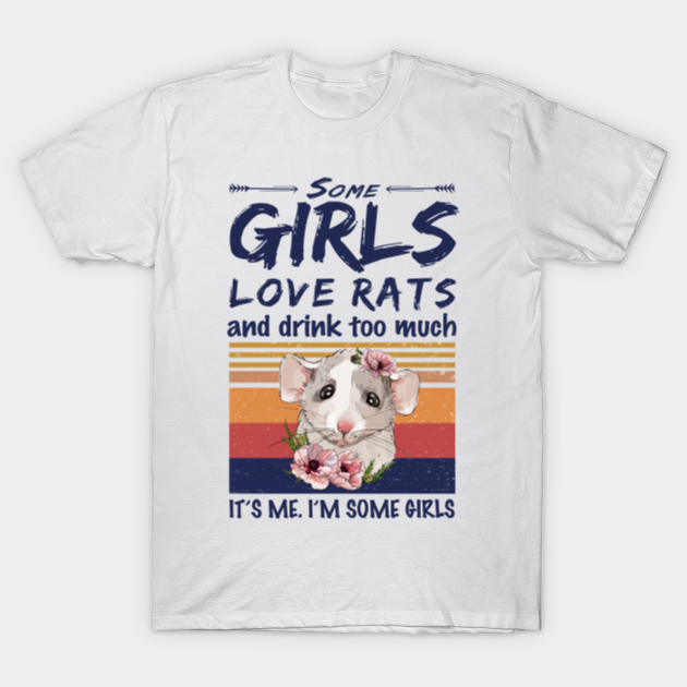 Discover Some Girls Love Rats And Drink Too Much Vintage - Rat - T-Shirt