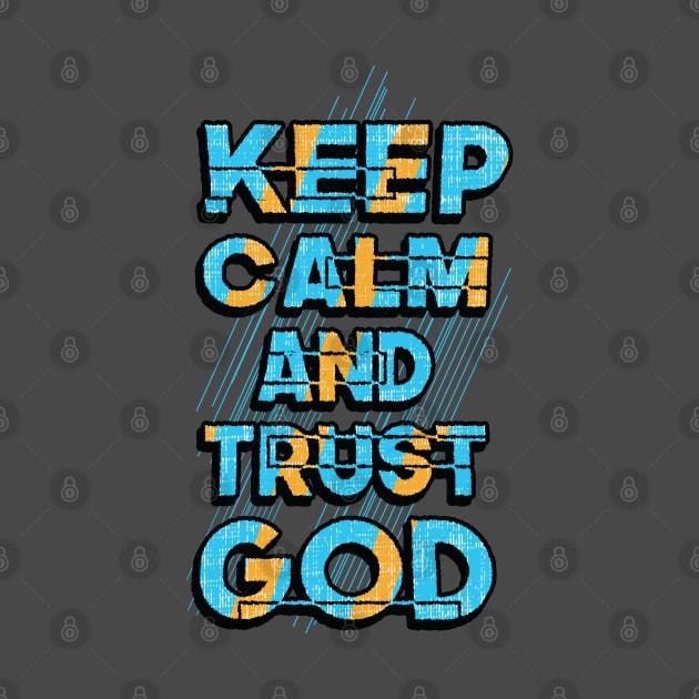 keep calm and trust god by Mako Design 