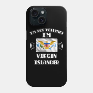 I'm Not Yelling I'm Virgin Islander - Gift for Virgin Islander With Roots From Virgin Islands Phone Case