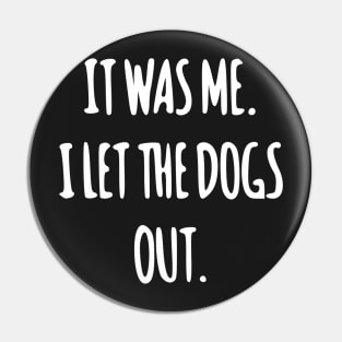 I let the dogs out! Pin