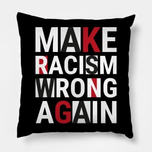 Make racism wrong again Pillow