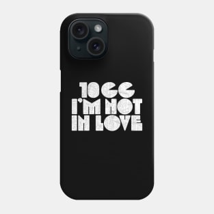 10cc I'M not in LOVE Phone Case