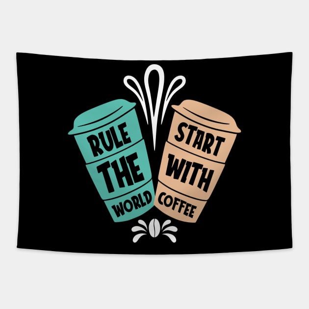 Rule the World Start with Coffee Tapestry by MZeeDesigns