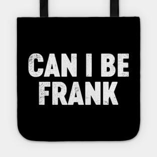 Can I Be Frank Funny Father's Day Tote