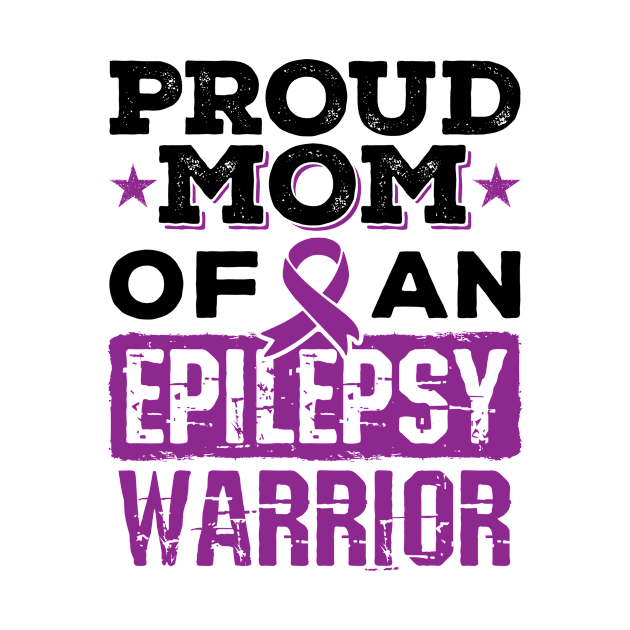 Epilepsy Awareness Shirt - Proud Mom of Epilepsy Warrior by redbarron