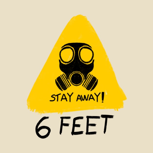 Stay 6 feet Away by DarmaStore