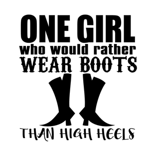 One girl who would rather wear boots than high heels T-Shirt