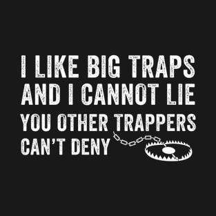 I Like Big Traps Funny Trapping Trap Hunter T-Shirt