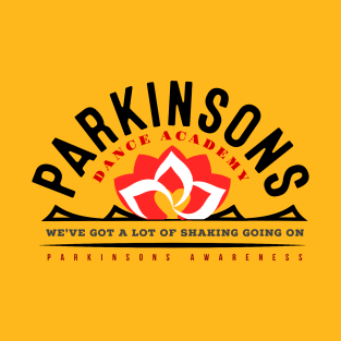 PARKINSONS Dance Academy - we've got.a lot of shaking going.on T-Shirt