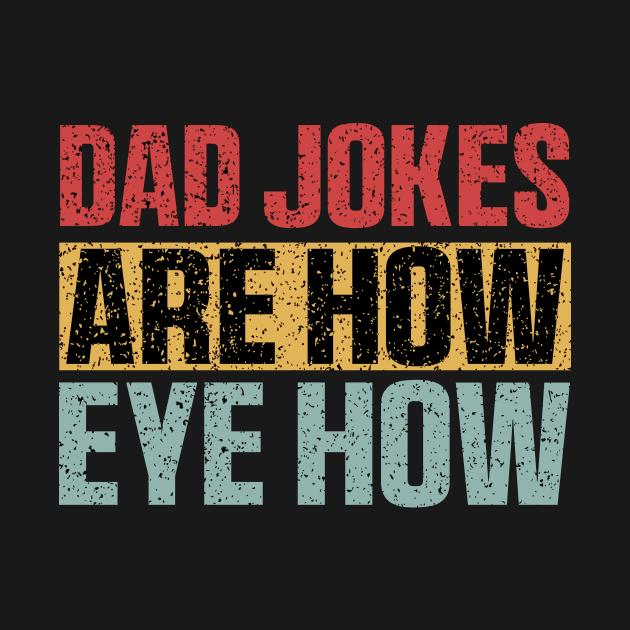 Dad Jokes Are How Eye Roll Shirt, Dad Birthday by QuortaDira