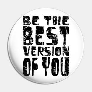 Be The Best Version Of You Pin