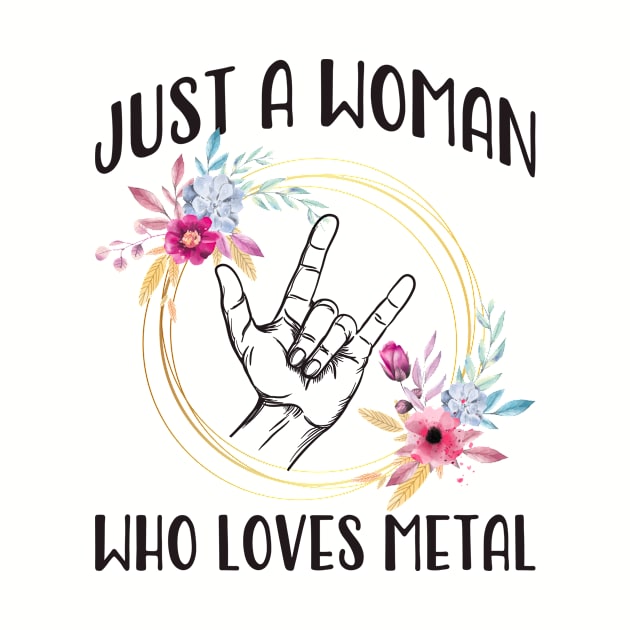 Just A Woman Who Loves Metal by teevisionshop