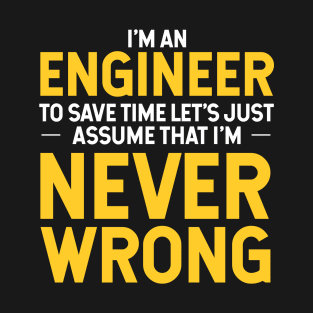 I'm an Engineer to save time T-Shirt