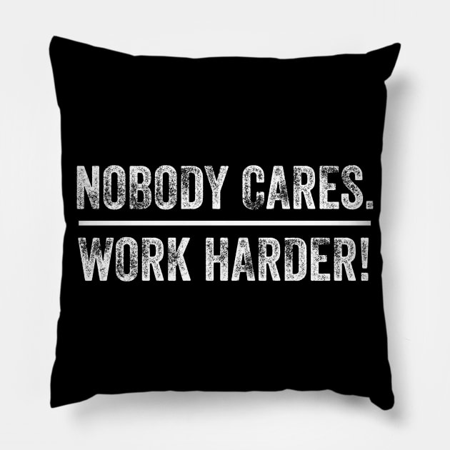 Nobody Cares Work Harder Motivational Fitness Workout Gym Pillow by AstroGearStore