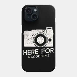 Vintage Camera / Here For a Good Time Phone Case