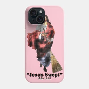 Jesus Swept! Phone Case