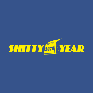 2020 Shitty Year T-Shirt