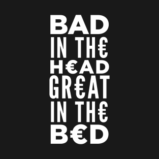 Bad In The Head T-Shirt