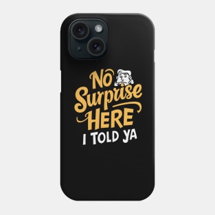 I Told Ya Phone Case