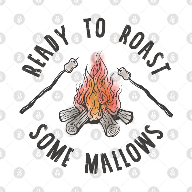 Ready to Roast Some Mallows - © GraphicLoveShop by GraphicLoveShop