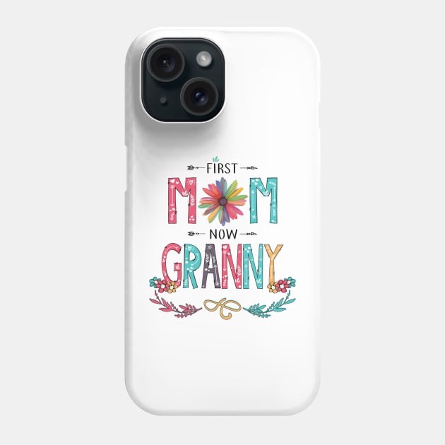 First Mom Now Granny Wildflowers Happy Mothers Day Phone Case by KIMIKA
