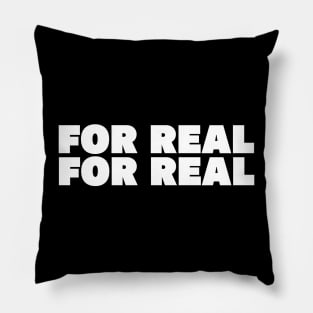 For Real, For Real Pillow