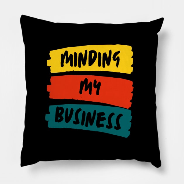 minding my business Pillow by Leap Arts