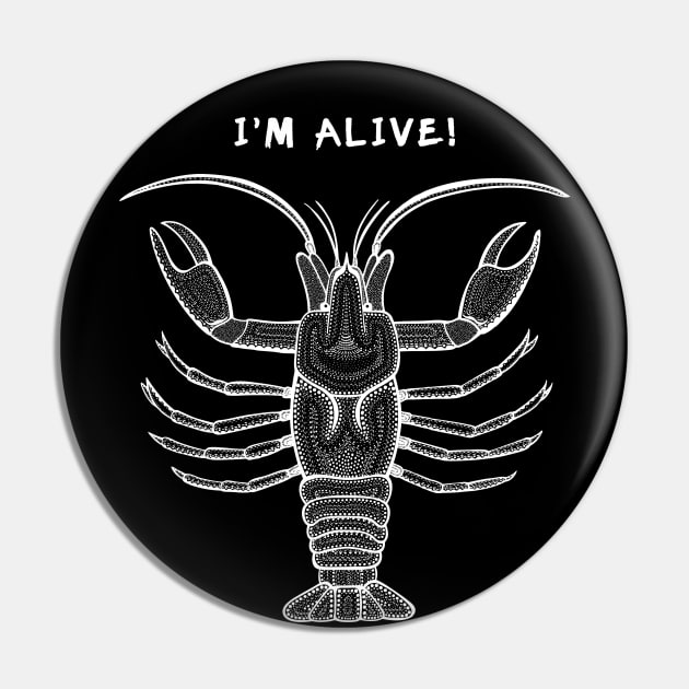 Crayfish - I'm Alive - detailed animal design on black Pin by Green Paladin