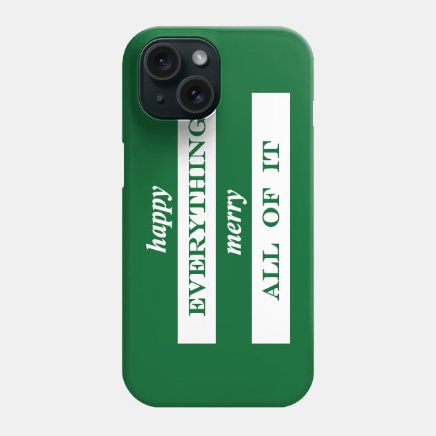 happy everything merry all of it Phone Case by NotComplainingJustAsking