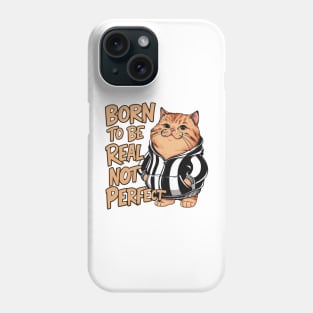 Born To Be Real Not Perfect Funny Cat Design Phone Case