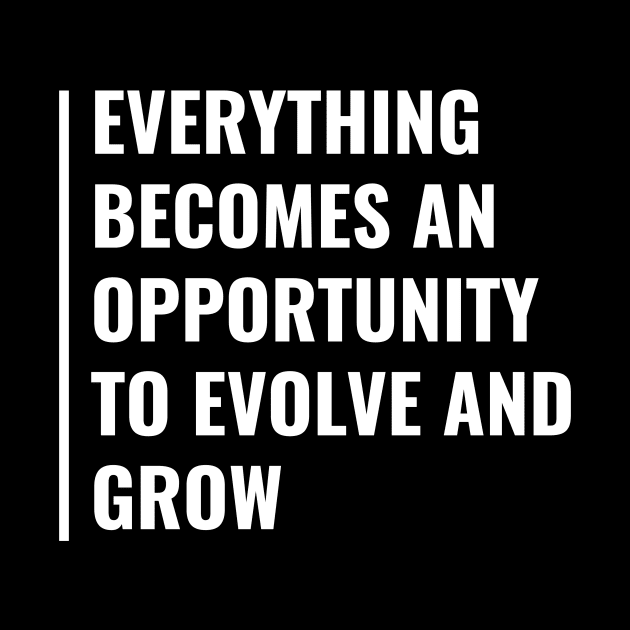 Opportunity to Evolve and Grow. Evovle Quote by kamodan