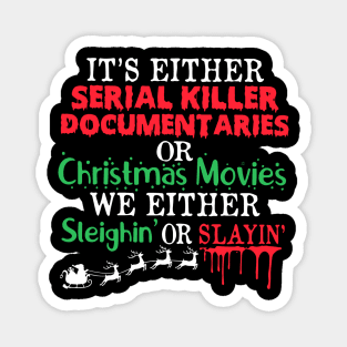 It’s either a serial killer documentaries or Christmas movies Magnet