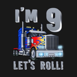 I'm 9 yrs old Let's Roll Kids Big Rig Truck 9th Birthday Boy T-Shirt