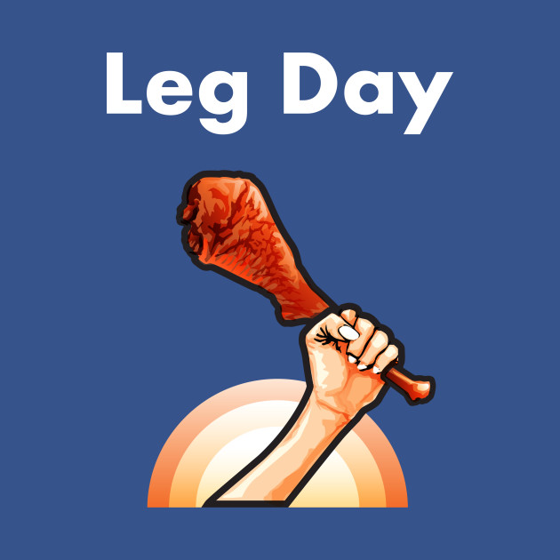 Disover Leg Day 4 - Leg Day - T-Shirt